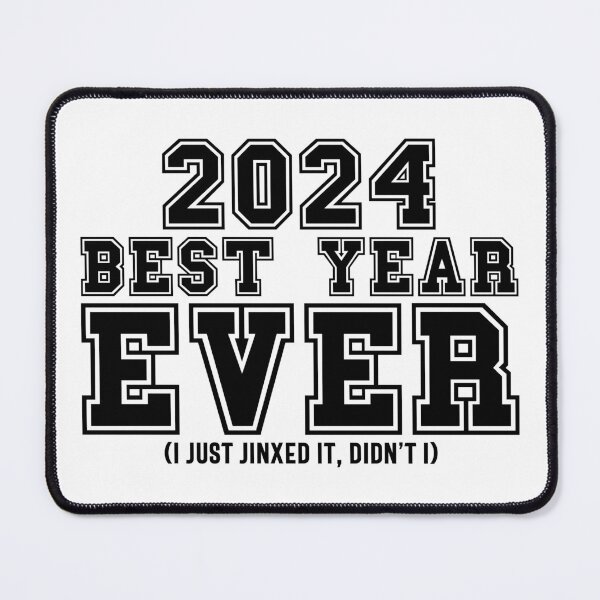 Item preview, 2024: Best Year Ever (I Just Jinxed It, Didn't I) - Funny New Year 2024 (Black Design) designed and sold by Spiprinto.
