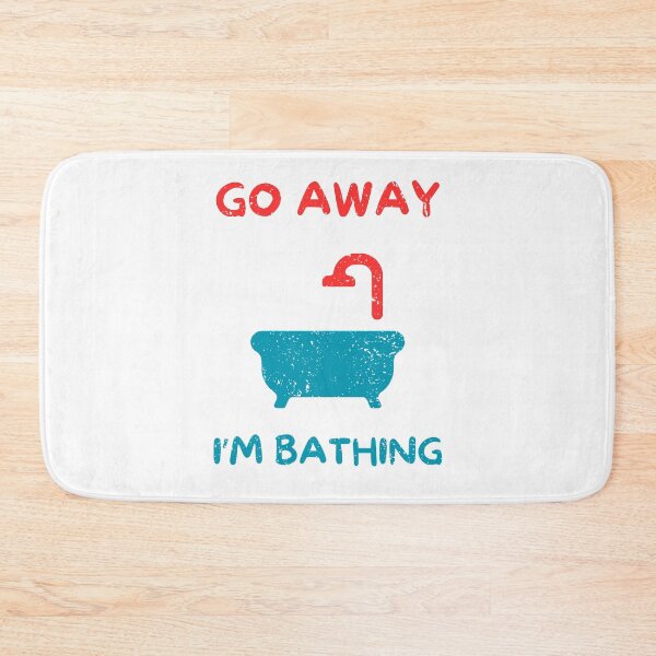 Item preview, Go away i'm bathing designed and sold by Gilpro Designs.