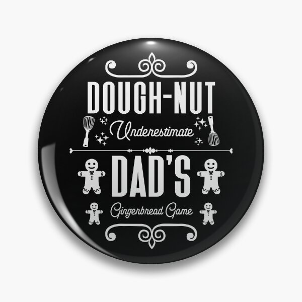 Item preview, Dough-nut Underestimate Dad's Gingerbread Game - Father's Gingerbread Cookies (White Design) designed and sold by Spiprinto.