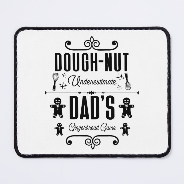 Item preview, Copy of Dough-nut Underestimate Dad's Gingerbread Game - Father's Gingerbread Cookies (Black Design) designed and sold by Spiprinto.