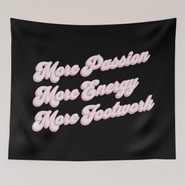 Item preview, More Passion More Energy More Footwork designed and sold by PaperScaped.