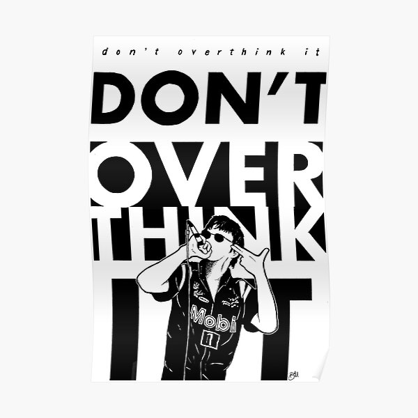 "Don't Overthink It (Transparent)" Poster for Sale by aFiendishThingy ...
