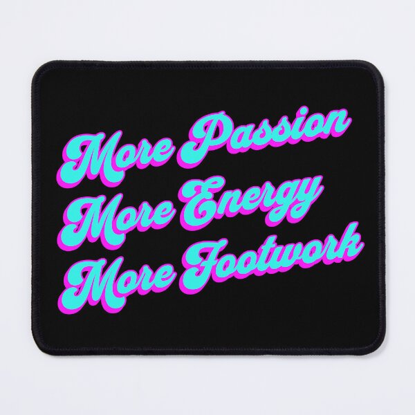 Item preview, More Passion More Energy More Footwork designed and sold by PaperScaped.