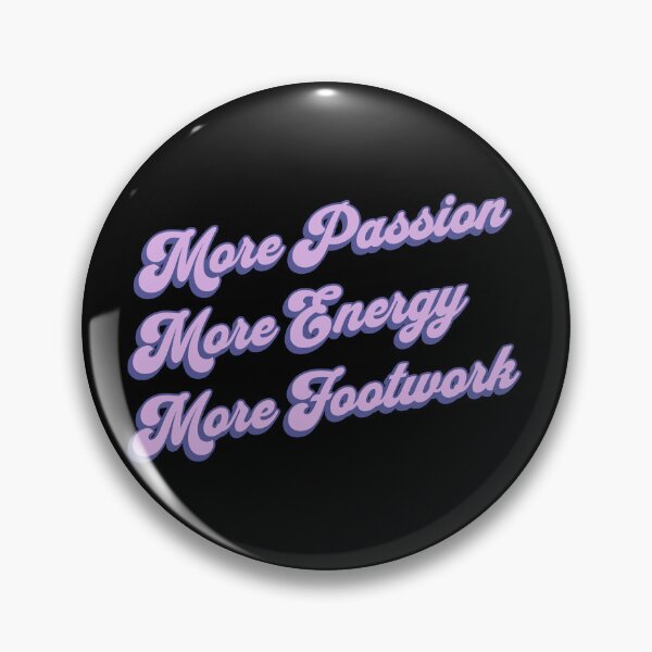 Item preview, More Passion More Energy More Footwork designed and sold by PaperScaped.