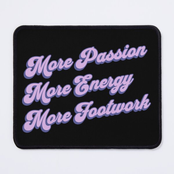 Item preview, More Passion More Energy More Footwork designed and sold by PaperScaped.