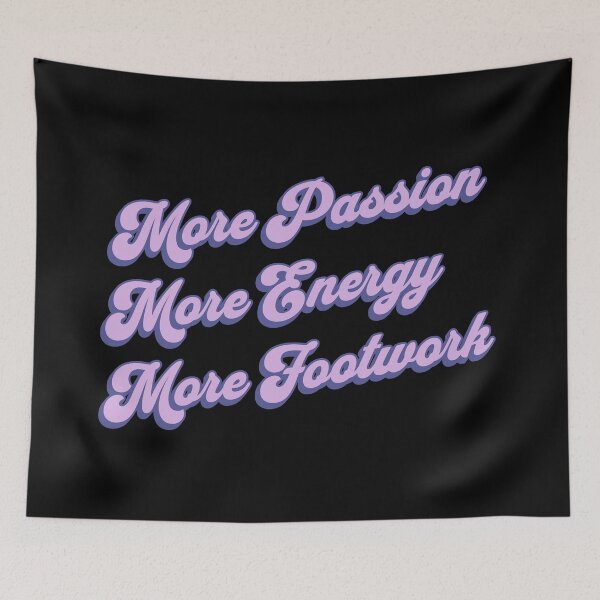 Item preview, More Passion More Energy More Footwork designed and sold by PaperScaped.