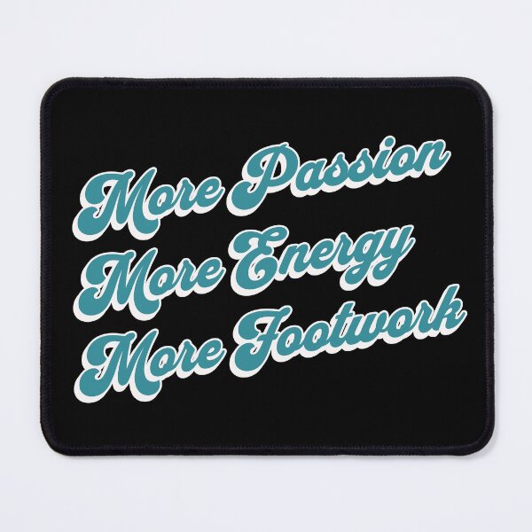 Item preview, More Passion More Energy More Footwork designed and sold by PaperScaped.