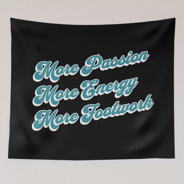 Item preview, More Passion More Energy More Footwork designed and sold by PaperScaped.