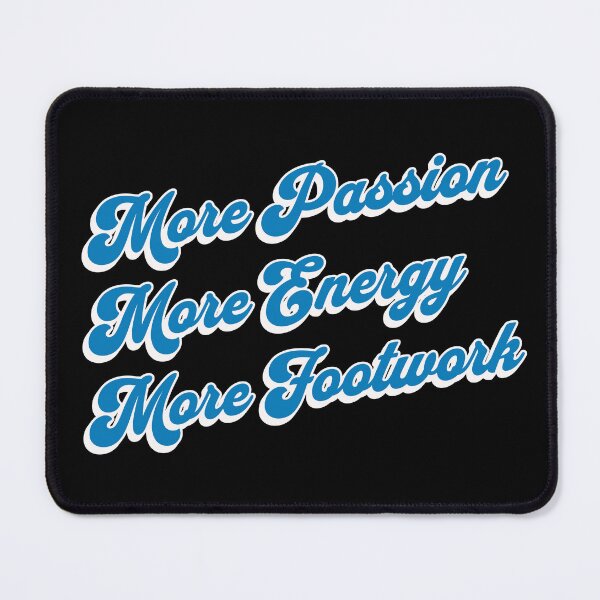 Item preview, More Passion More Energy More Footwork designed and sold by PaperScaped.