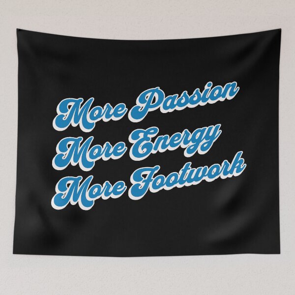 Item preview, More Passion More Energy More Footwork designed and sold by PaperScaped.