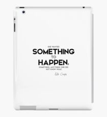 something to happen - kate chopin iPad Case/Skin