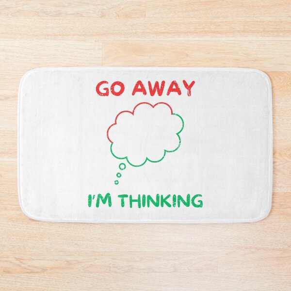 Item preview, Go away i'm thinking designed and sold by Gilpro Designs.
