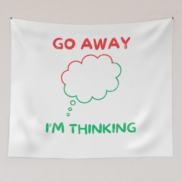 Item preview, Go away i'm thinking designed and sold by Gilpro Designs.