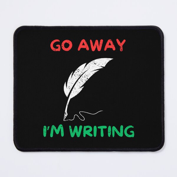 Item preview, Go away i'm writing designed and sold by Gilpro Designs.