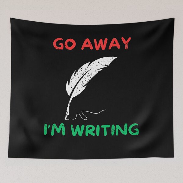 Item preview, Go away i'm writing designed and sold by Gilpro Designs.