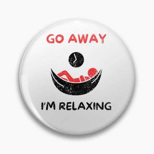 Item preview, Go away i'm relaxing designed and sold by Gilpro Designs.