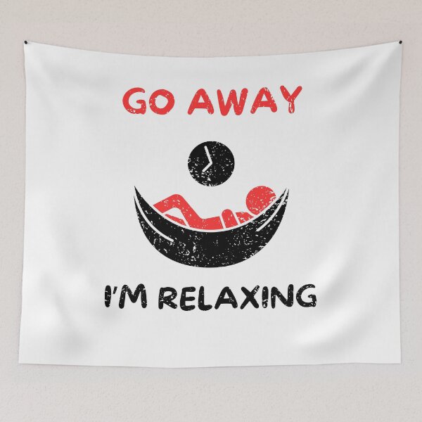 Item preview, Go away i'm relaxing designed and sold by Gilpro Designs.