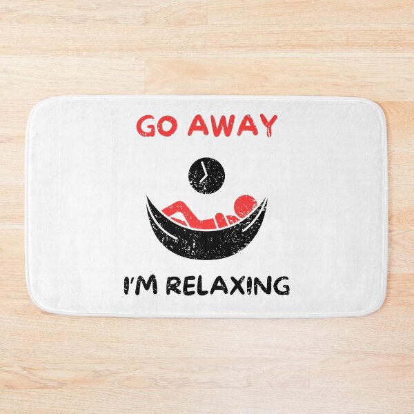 Item preview, Go away i'm relaxing designed and sold by Gilpro Designs.
