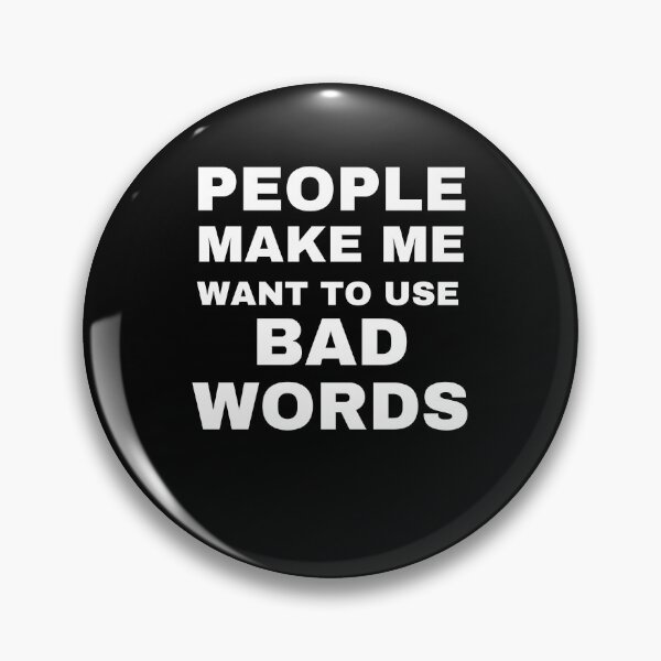 Item preview, People make me want to use bad words funny designed and sold by Comfy Creations.
