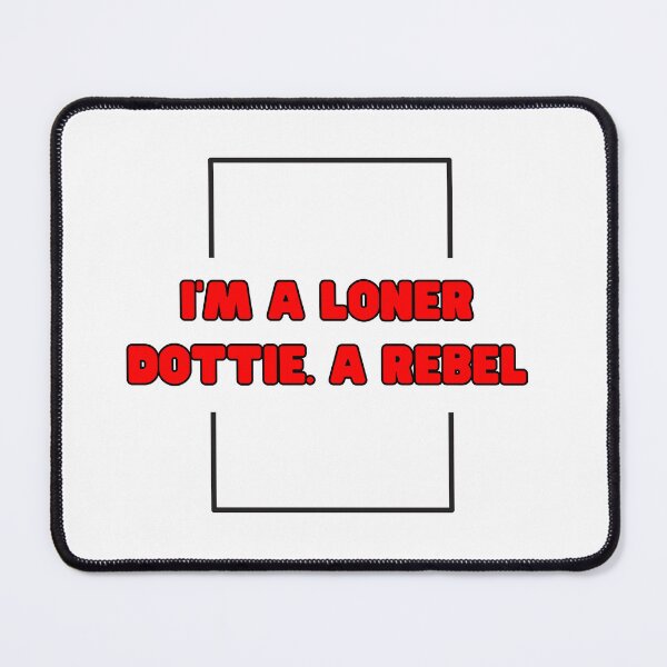 Item preview, Peewee Herman quote i'm a loner dottie. a rebel designed and sold by SanadDiab.