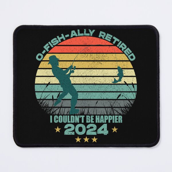 Item preview, O-FISH-ALLY RETIRED. I COULD NOT BE HAPPIER. FUNNY RETIRED GIFT IDEA, Retirement Gifts 2024, Retired Est 2024 designed and sold by Kipcio.