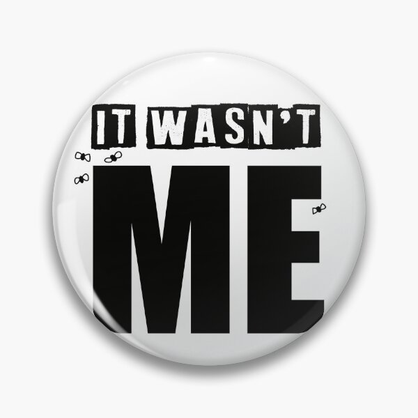 Item preview, It Wasn't Me Witty Design designed and sold by DToneDef.