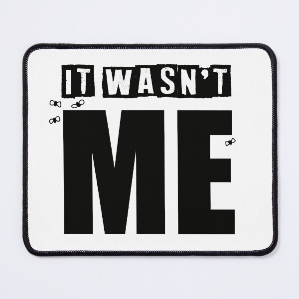 Item preview, It Wasn't Me Witty Design designed and sold by DToneDef.