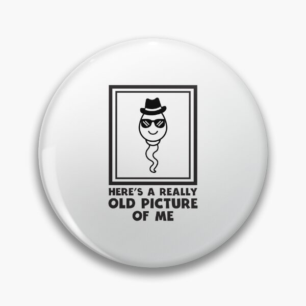 Item preview, Funny Saying for Him Here's A Really Old Picture Of Me Sperm designed and sold by clothesy7.