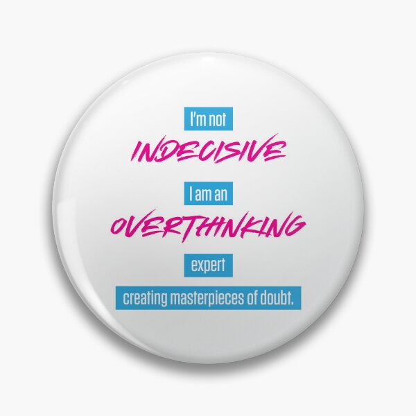 Item preview, Indecisive and Overthinking designed and sold by johnnyp1975.