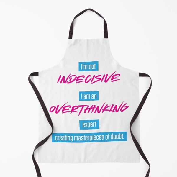 Item preview, Indecisive and Overthinking designed and sold by johnnyp1975.