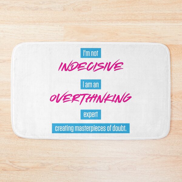 Item preview, Indecisive and Overthinking designed and sold by johnnyp1975.