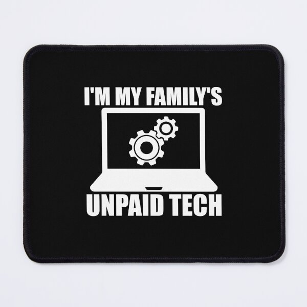 Item preview, I'm My Family's Unpaid Tech Support Funny Computer Engineer designed and sold by teeshop87.