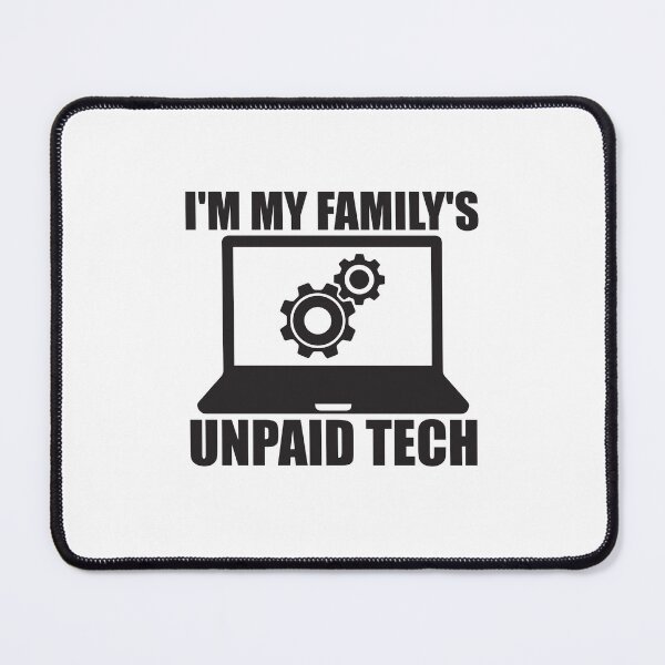 Item preview, I'm My Family's Unpaid Tech Support Funny Computer Engineer designed and sold by teeshop87.