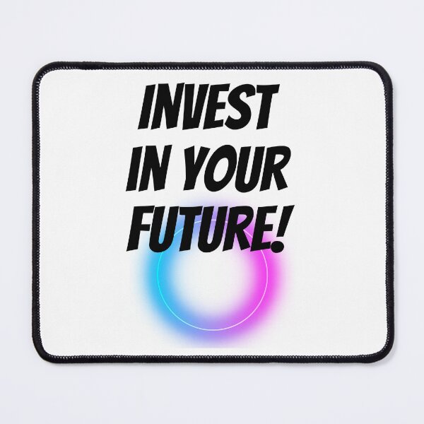 Item preview, Invest In Your Future Design designed and sold by JAMTEESHOP.