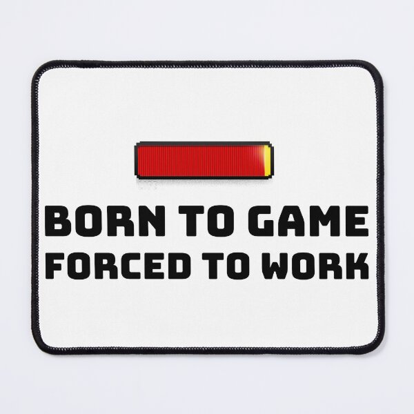 Item preview, Born to Game Forced to Work designed and sold by InPrintsbyJeff.