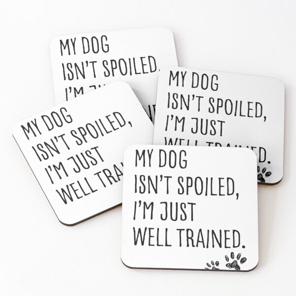 Item preview, My dog isn't spoiled, I'm just well trained designed and sold by PurdyThings.