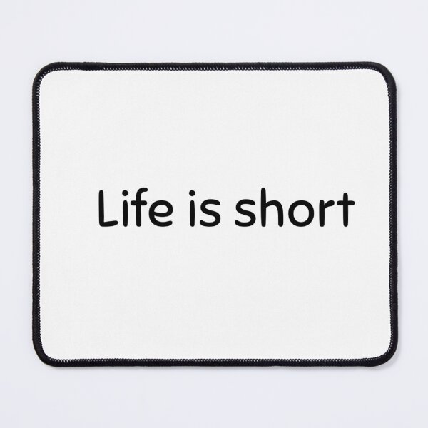 Item preview, life is short designed and sold by Slow-snail9.
