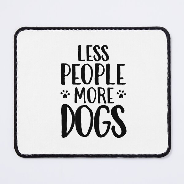 Item preview, Less people more dogs designed and sold by PurdyThings.