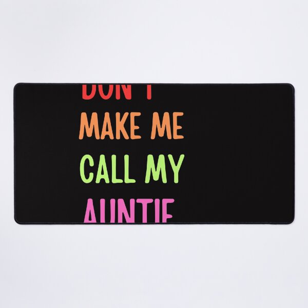 Item preview, Don't Make Me Call My Auntie Funny Humor Family designed and sold by ladylalitafanta.