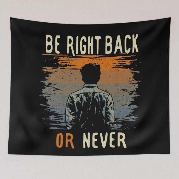 Item preview, Be Right Back, or Never designed and sold by boyangyang.