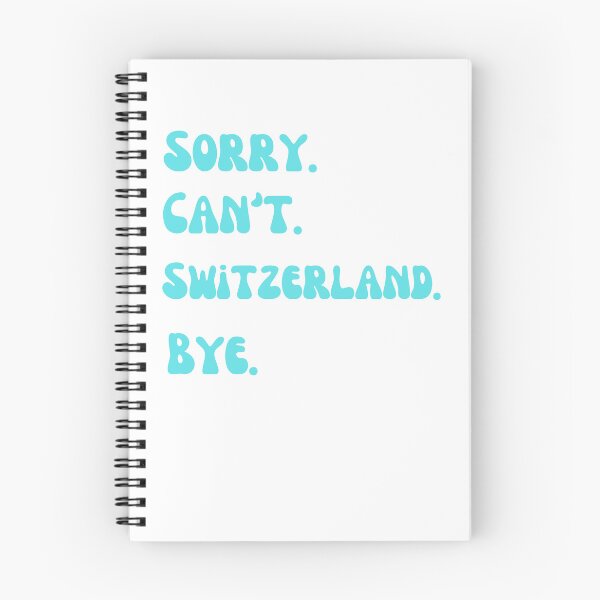 Item preview,  Switzerland - Sorry Can't Switzerland Bye designed and sold by ladylalitafanta.