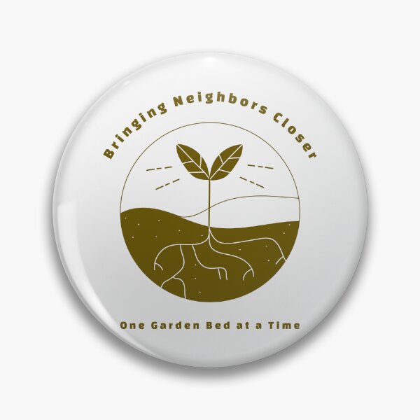 Item preview, Bringing Neighbors Closer One Garden Bed at a Time designed and sold by ClickArtProduct.