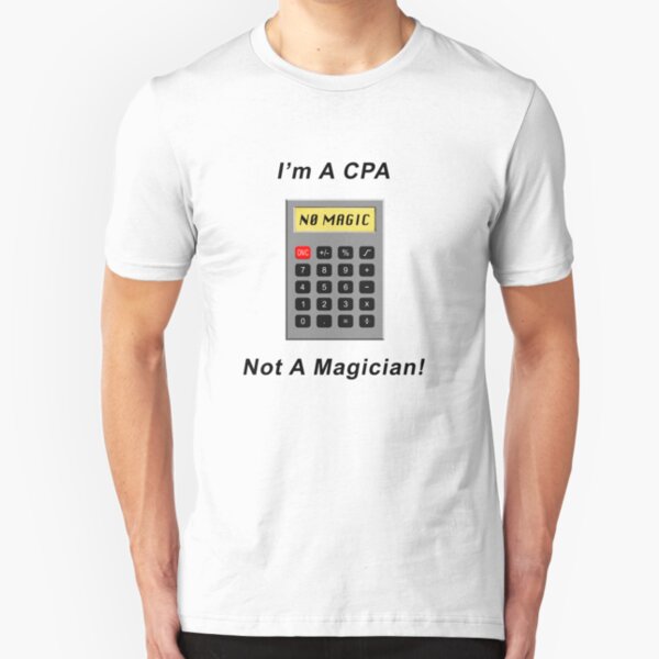 I'm A CPA - Not A Magician! Slim Fit T-Shirt