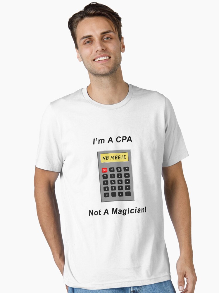Thumbnail 1 of 7, Essential T-Shirt, I'm A CPA - Not A Magician! designed and sold by BWBConcepts.