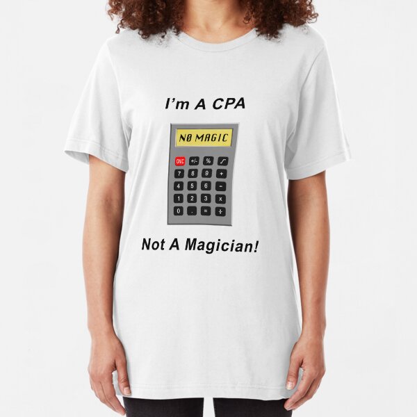 I'm A CPA - Not A Magician! Slim Fit T-Shirt