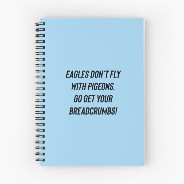 Item preview, Eagles don’t fly with pigeons  designed and sold by BethLeo.