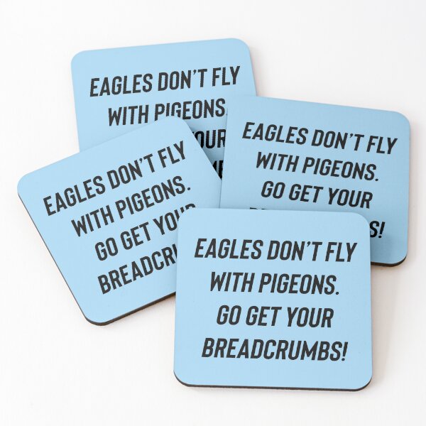 Item preview, Eagles don’t fly with pigeons  designed and sold by BethLeo.