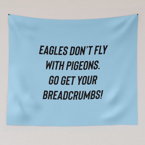 Item preview, Eagles don’t fly with pigeons  designed and sold by BethLeo.