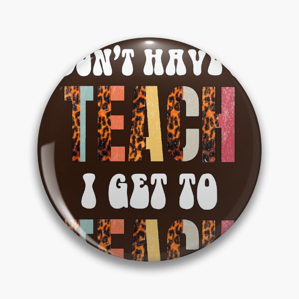 Item preview, Teacher's I Don't Have TO Teach i Get To Teach designed and sold by Cute & Sassy Custom Gifting Boutiques.