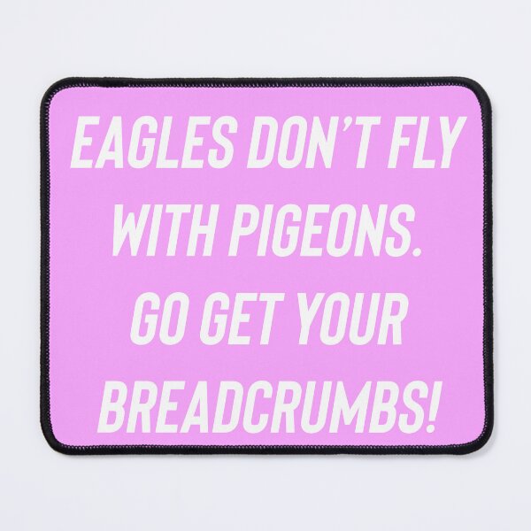 Item preview, Copy of Eagles don’t fly with pigeons designed and sold by BethLeo.